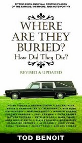 Where Are They Buried: How Did They Die? (Revised and Updated)