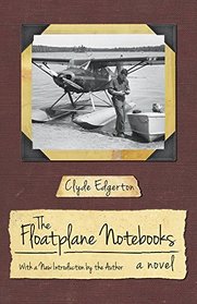 The Floatplane Notebooks: A Novel (Southern Revivals)