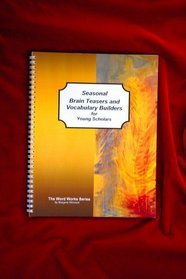 Seasonal Brain Teasers and Vocabulary Builders for Young Scholars