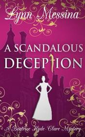 A Scandalous Deception: A Regency Cozy (Beatrice Hyde-Clare Mysteries) (Volume 2)