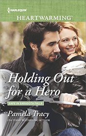 Holding Out for a Hero (Safe in Sarasota Falls, Bk 1) (Harlequin Heartwarming, No 180) (Larger Print)