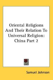 Oriental Religions And Their Relation To Universal Religion: China Part 2