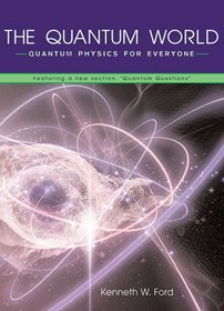 The Quantum World : Quantum Physics for Everyone