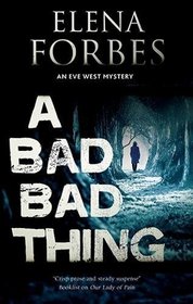 Bad, Bad Thing, A (An Eve West Mystery)