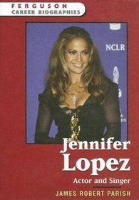 Jennifer Lopez: Actor And Singer (Ferguson Career Biographies)