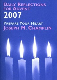 Daily Reflections for Advent 2007: Prepare Your Heart