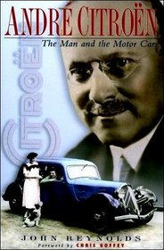 Andre Citroe the Man and the Motor Cars