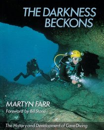 Darkness Beckons: The History and Development of Cave Diving