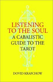 Listening to the Soul: A Cabalistic Guide to the Tarot