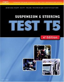 ASE Test Preparation Medium/Heavy Duty Truck Series Test T5: Suspension and Steering (Delmar Learning's Ase Test Prep Series)