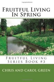 Fruitful Living in Spring: Fruitful Living Series Book #3