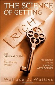 The Science Of Getting Rich: The Original Guide to Manifesting Wealth Through the Secret Law of Attraction