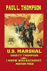 U.S. Marshal Shorty Thompson - I Know Who Back Shot Mister Fred: Tales of the Old West Book 68