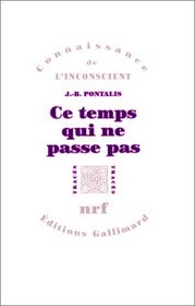 Ce temps qui ne passe pas ;: Suivi de, Le Compartiment de chemin de fer (Connaissance de l'inconscient) (French Edition)
