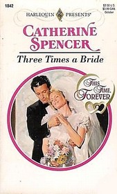 Three Times a Bride (This Time, Forever) (Harlequin Presents, No 1842)