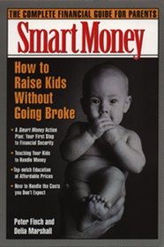 How to Raise Kids Without Going Broke: The Complete Financial Guide for Parents (A Smart Money Book)