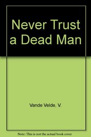 Never Trust a Dead Man