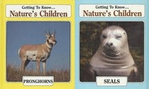 Pronghorns / Seals (Getting to Know ... Nature's Children)