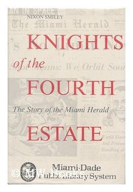 Knights of the Fourth Estate: The Story of the Miami Herald