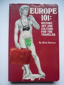 Europe 101: History, art, and culture for the traveler (Europe 101: History and Art for the Traveler (Rick Steves))