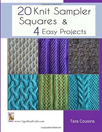 20 Knit Sampler Squares & 4 Easy Projects (Tiger Road Crafts) (Volume 7)