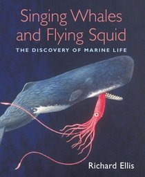 Singing Whales and Flying Squid : The Discovery of Marine Life