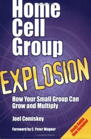Home Cell Group Explosion: How Your Small Group Can Grow and Multiply with Other