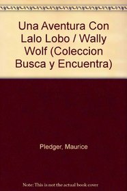 Una Aventura Con Lalo Lobo / Wally Wolf (Coleccion Busca y Encuentra) (Spanish Edition)