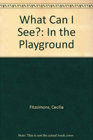 What Can I See?: In the Playground