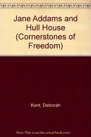 Jane Addams and Hull House (Cornerstones of Freedom)