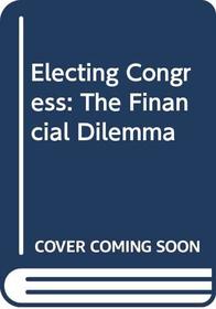 Electing Congress: The Financial Dilemma