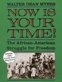 Now Is Your Time! The African American Struggle for Freedom
