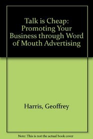 Talk is Cheap: Promoting Your Business through Word of Mouth Advertising