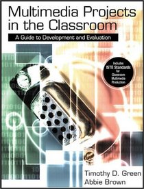 Multimedia Projects in the Classroom : A Guide to Development and Evaluation