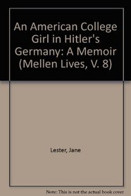 An American College Girl in Hitler's Germany: A Memoir (Mellen Lives, V. 8)