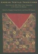 Andean Textile Traditions: Papers from the 2001 Mayer Center Symposium