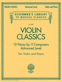 Violin Classics: Schirmer's Library of Musical Classics Volume 2080 Advanced Level (String)