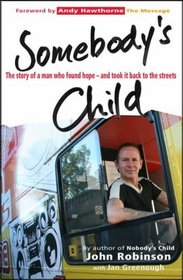 Somebody's Child: The Story of a Man Who Found Hope - And Took it Back to the Streets