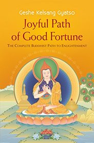 Joyful Path of Good Fortune: The Complete Buddhist Path to Enlightenment