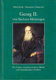 Georg II. von Sachsen-Meiningen: Ein Leben zwischen ererbter Macht und kunstlerischer Freiheit (Sonderveroffentlichung Nr. 10 des Hennebergisch-Frankischen Geschichtsvereins) (German Edition)