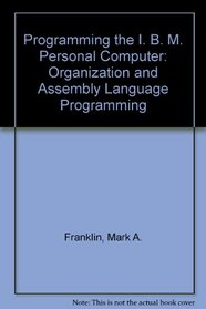 Using the IBM Personal Computer: Organization and Assembly Language Programming (CBS computer books)