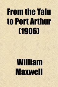 From the Yalu to Port Arthur (1906)