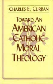Toward an American Catholic Moral Theology