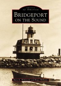 Bridgeport on the Sound (Images of America)