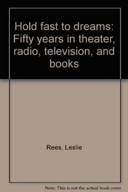 Hold fast to dreams: Fifty years in theater, radio, television, and books