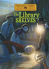 The Library Shelves: An Interactive Mystery Adventure (You Choose Stories: Field Trip Mysteries)