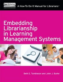 Embedding Librarianship in Learning Management Systems (How to Do It Manuals for Librarians)