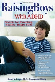 Raising Boys With ADHD: Secrets for Parenting Healthy, Happy Sons