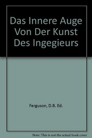 Das innere Auge Von der Kunst des Ingegieurs