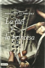 La piel y la princesa/ The skin and the Princess (Spanish Edition)